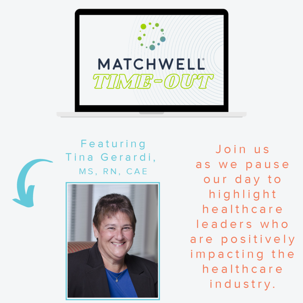 Matchwell Time-Out with Tina Gerardi, MS, RN, CAE